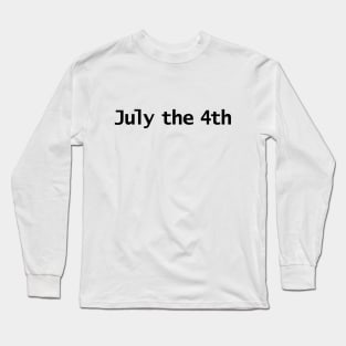 July the 4th Typography in Black Text Long Sleeve T-Shirt